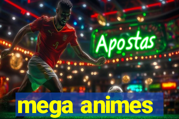 mega animes